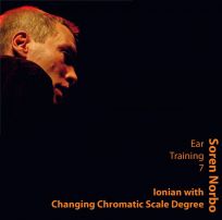 Soren Norbo, Ear Training 7 - Ionian with Changing Chromatic Scale Degree
